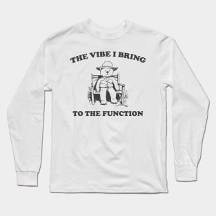 the vibe i bring to the function - Unisex Long Sleeve T-Shirt